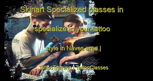 Skinart Specialized classes in specialize in your tattoo style in Naves area | TattooTraining | TattooClasses | SkinartTraining-France